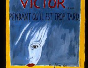Victor... pendant qu'il est trop tard. 1998.