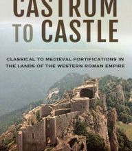 {pdf download} Castrum to Castle: Classical to Medieval Fortifications in the Lands of the Western Roman Empire