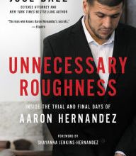 [PDF/Kindle] Unnecessary Roughness: The Life and Death of Aaron Hernandez by Jose Baez