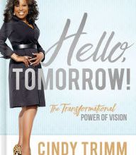 Ebook torrents download free Hello, Tomorrow!: The Transformational Power of Vision 9781629995502 (English literature) by Cindy Trimm FB2 iBook
