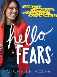 [Kindle] Hello, Fears: Crush Your Comfort Zone and Become Who You're Meant to Be download