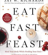DOWNLOADS Eat, Fast, Feast: Heal Your Body While Feeding Your Soul - A Christian Guide to Fasting