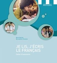 [PDF/Kindle] Je lis, j'écris le français  - Cahier d'autonomie by Marie Barthe, Bernadette Chovelon