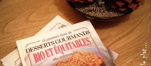 Le premier livre de desserts gourmands BIO et ÉQUITABLES des internautes. [cadeau inside]