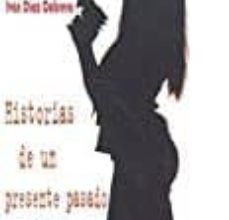 [Pdf/ePub/Mobi] HISTORIAS DE UN PRESENTE PASADO - IVAN DIAZ CABRERA descargar ebook gratis