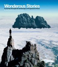 Ebook nederlands downloaden Wonderous Stories: A Journey Through The Landcape Of Progressive Rock 9780992836665 English version PDF FB2 DJVU