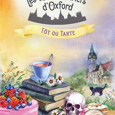 Les Thés meurtriers d'Oxford, tome 5, Tôt ou tarte ; H.Y Hanna 