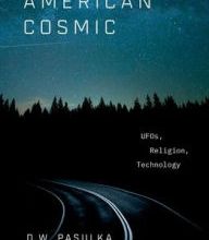 Google epub books free download American Cosmic: UFOs, Religion, Technology 9780190692889 by D.W. Pasulka