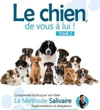 {epub download} Le chien, de vous à lui !  - Tome 2. Comprendre et éduquer son chien ; La méthode salivaire ; Réglementations et obligations