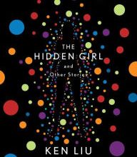 [PDF/Kindle] The Hidden Girl and Other Stories by Ken Liu