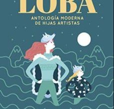 [ePub] LOBA: ANTOLOGIA MODERNA DE HIJAS ARTISTAS descargar gratis