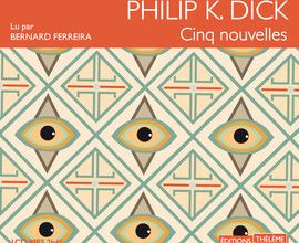 Cinq nouvelles de Philip K. Dick