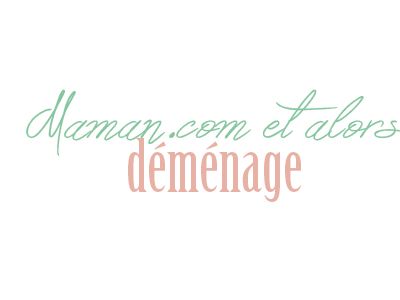 Maman.com et alors déménage !