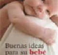 Ebooks descargables en formato pdf. BUENAS IDEAS PARA SU BEBE DE UN DIA A UN AÑO