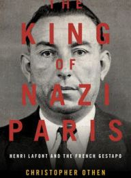 Download PDF The King of Nazi Paris: Henri LaFont and the French Gestapo