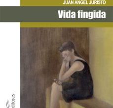 VIDA FINGIDA JUAN ANGEL JURISTO ePub gratis