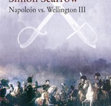 A FUEGO Y ESPADA (NAPOLEON VS WELLINGTON III) leer el libro pdf