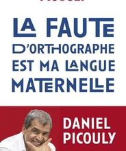 [PDF] La faute d'orthographe est ma langue maternelle by Daniel Picouly