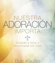 Ebook torrent downloads free Nuestra adoracion importa: Guiando a otros a encontrarse con Dios