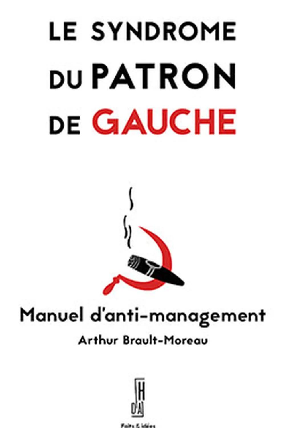 Le Syndrome du patron de gauche ≡ Arthur Brault-Moreau