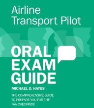 Online Read Ebook Airline Transport Pilot Oral Exam Guide: The Comprehensive Guide to Prepare You for the FAA Checkride