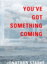 Epub ebooks downloads You've Got Something Coming 9781936364329 English version  by Jonathan Starke