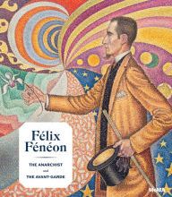 Free book of common prayer download Felix Feneon: The Anarchist and the Avant-Garde by Philippe Peltier, Starr Figura, Megan Fontanella, Claudine Grammont, Cecile Bargues RTF iBook (English literature
