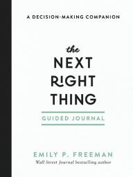 [PDF/Kindle] The Next Right Thing Guided Journal: A Decision-Making Companion by Emily P. Freeman
