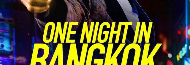 One Night in Bangkok (2020) - Unexploited potential - 6/10 (03/09/20)
