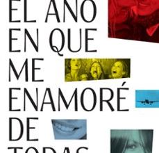 [Kindle] EL AÑO EN QUE ME ENAMORÉ DE TODAS (PREMIO PRIMAVERA DE NOVELA 2013) descargar gratis