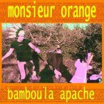 Monsieur Orange - Bamboula appache