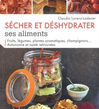 [download pdf] Sécher et déshydrater ses aliments  - Fruits, légumes, plantes aromatiques, champignons... Autonomie et santé retrouvées