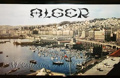 - Série de cartes exceptionnelles : Alger avant 1962 - partie 1