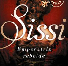 Descargar [PDF] {EPUB} SISSI, EMPERATRIZ REBELDE (SISSI 2)