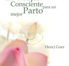 GUIA DE LA MUJER CONSCIENTE PARA UN PARTO MEJOR leer pdf