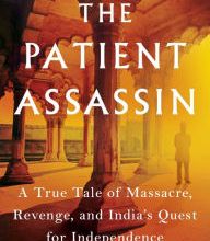 Free books to download on nook The Patient Assassin: A True Tale of Massacre, Revenge, and India's Quest for Independence English version by Anita Anand