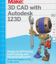 [PDF] 3D CAD with Autodesk 123D: Designing for 3D Printing, Laser Cutting, and Personal Fabrication by Jesse Harrington Au, Emily Gertz