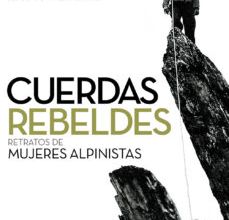 {pdf descargar} CUERDAS REBELDES: RETRATOS DE MUJERES ALPINISTAS (PREMIO DESNIVEL DE LITERATURA)