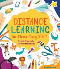 [Pdf/ePub] Distance Learning for Elementary STEM: Creative Projects for Teachers and Families by Amanda Thomas download ebook