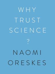 [PDF] Why Trust Science? by Naomi Oreskes, Stephen Macedo, Ottmar Edenhofer, Jon Krosnick, Marc Lange