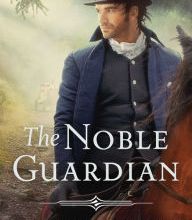 Free ebook bestsellers downloads The Noble Guardian 9781683227496