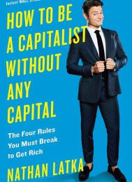 Free download english book with audio How to Be a Capitalist Without Any Capital: The Four Rules You Must Break To Get Rich