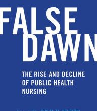 DOWNLOADS False Dawn: The Rise and Decline of Public Health Nursing