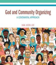 Read online: God and Community Organizing: A Covenantal Approach