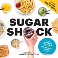 DOWNLOADS Sugar Shock: The Hidden Sugar in Your Food and 100+ Smart Swaps to Cut Back