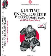 [PDF/Kindle] L'ultime encyclopédie des arts martiaux de l'Extrême-Orient by Roland Habersetzer, Gabrielle Habersetzer