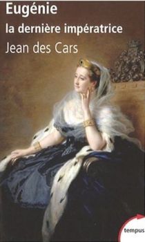 Eugénie, la dernière impératrice ; Jean des Cars