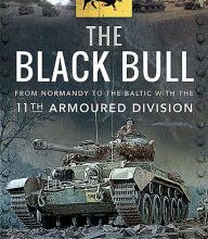 Download book in pdf free The Black Bull: From Normandy to the Baltic with the 11th Armoured Division 9781526784285 (English literature)