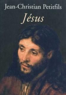 Jésus ; Jean-Christian Petitfils 