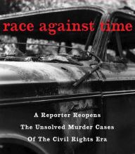 Pdf text books download Race Against Time: A Reporter Reopens the Unsolved Murder Cases of the Civil Rights Era 9781451645132 MOBI